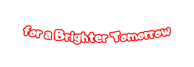 for a Brighter Tomorrow